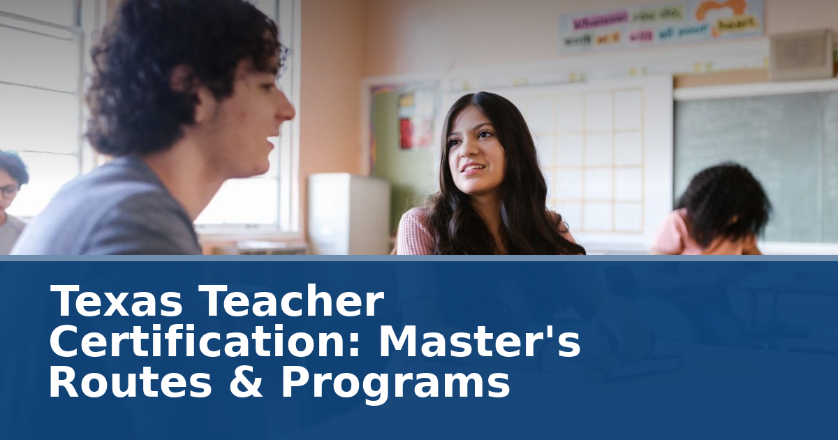 Texas Teacher Certification: Master's Routes & Programs