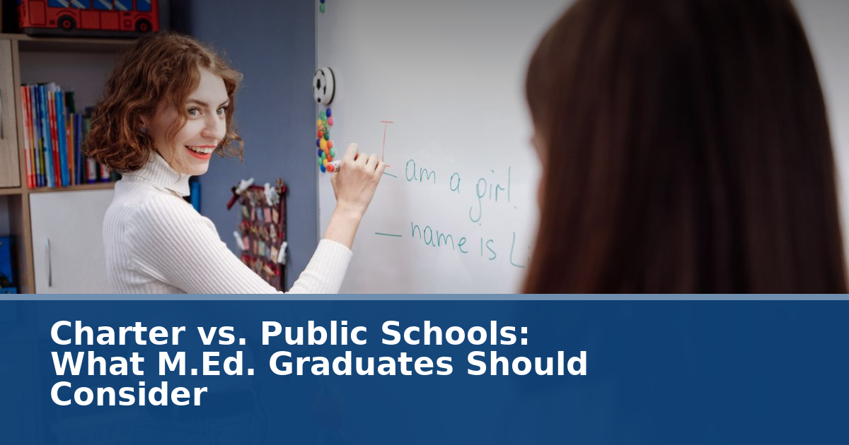 Charter vs. Public Schools: What M.Ed. Graduates Should Consider
