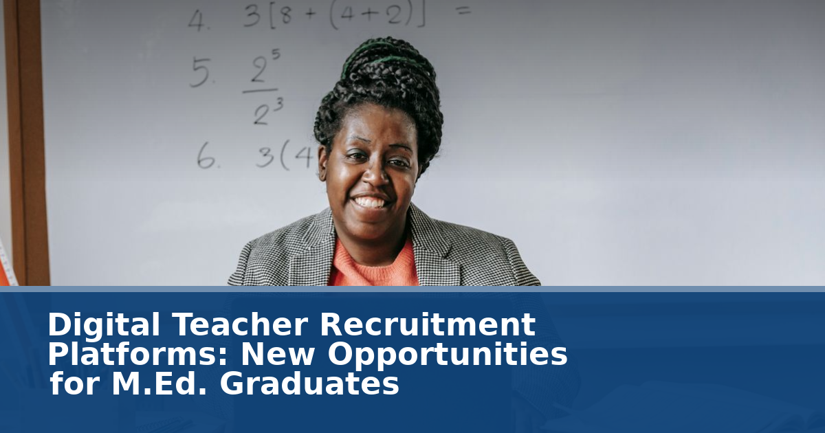 Digital Teacher Recruitment Platforms: New Opportunities for M.Ed. Graduates
