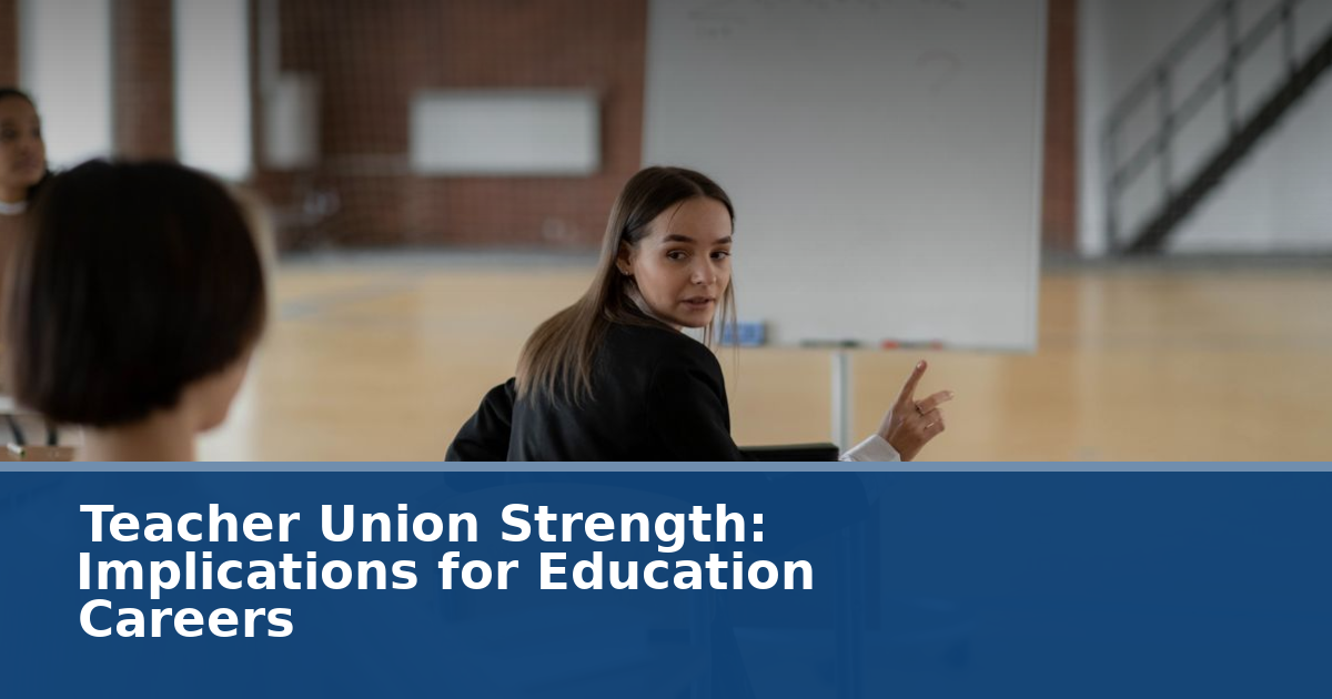 Teacher Union Strength in 2026: Implications for Education Careers