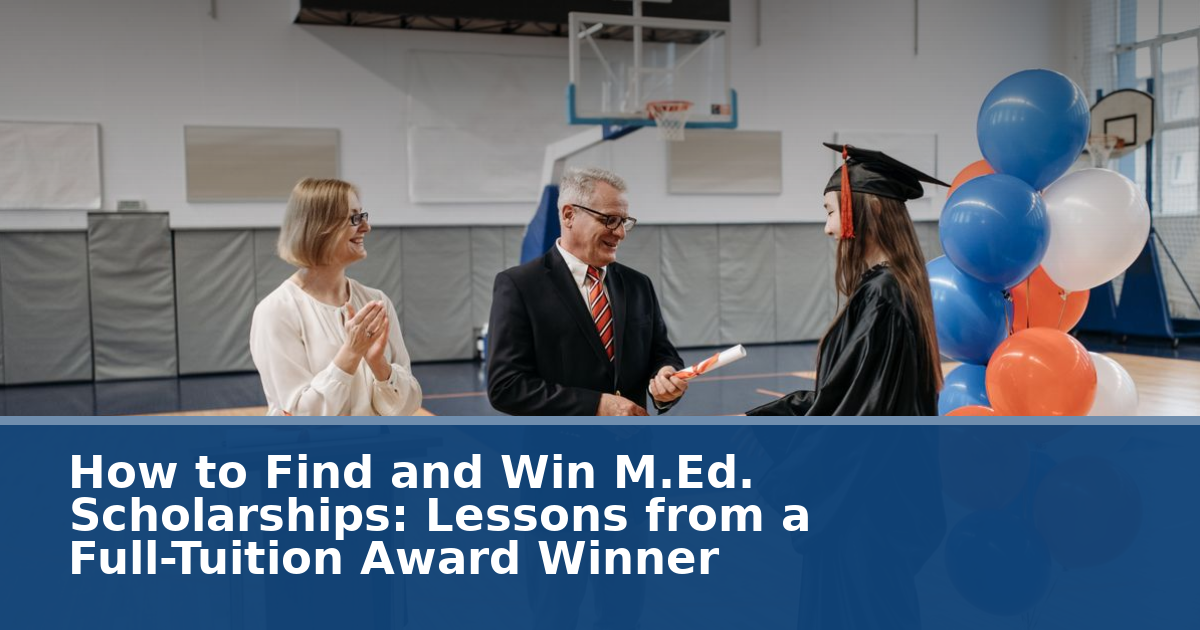How to Find and Win M.Ed. Scholarships: Lessons from a Full-Tuition Award Winner