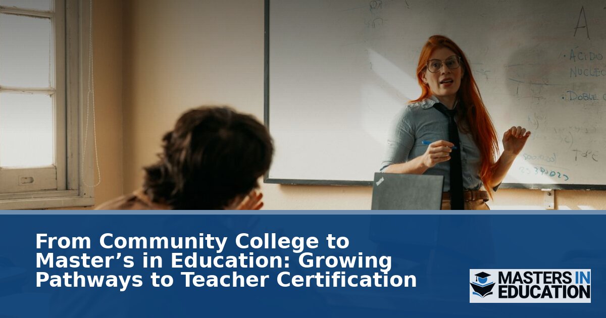 Community College to Master’s in Education: Certification Paths