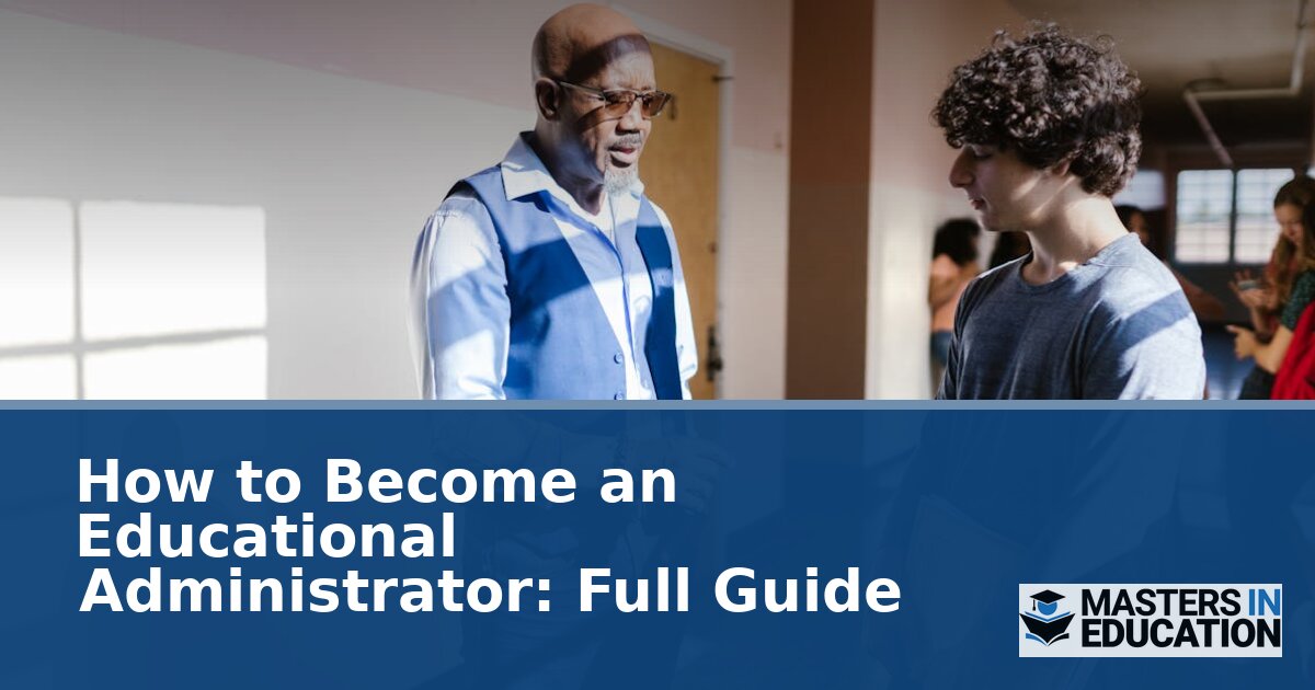 How to Become an Educational Administrator: Full Guide