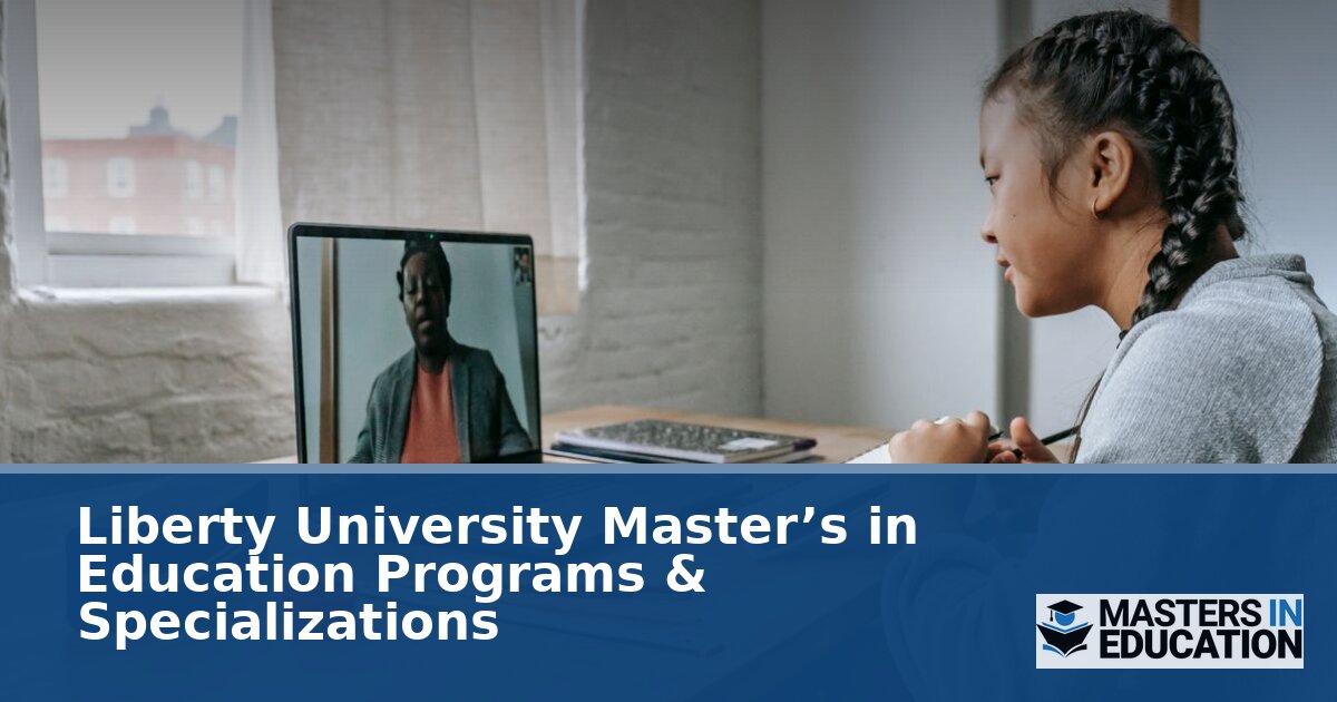 Liberty University Master’s in Education Programs & Specializations