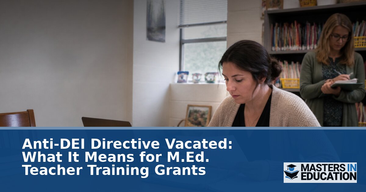 Anti-DEI Directive Vacated: M.Ed. Teacher Grant Impact