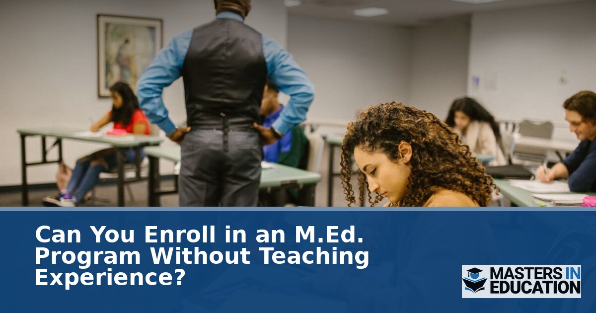 M.Ed. Without Teaching Experience: Can You Enroll?