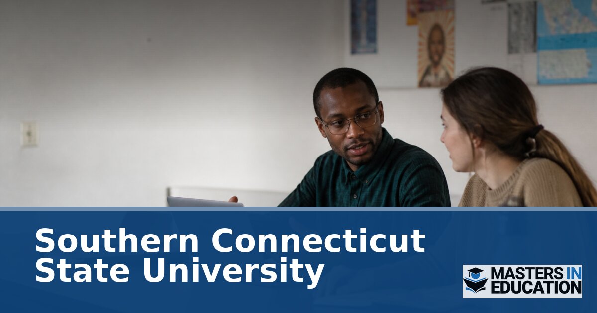 Southern Connecticut State University Master’s in Education Programs