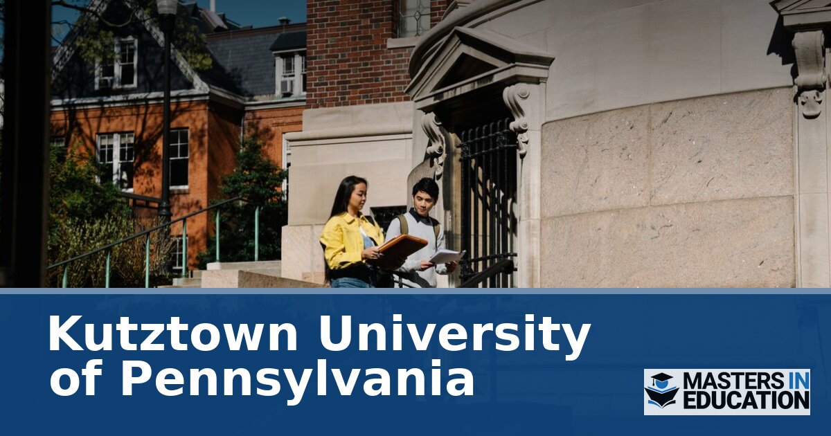 Kutztown University of Pennsylvania Master’s in Education Programs