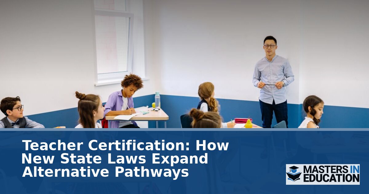 Alternative Teacher Certification 2026: New State Laws & Paths