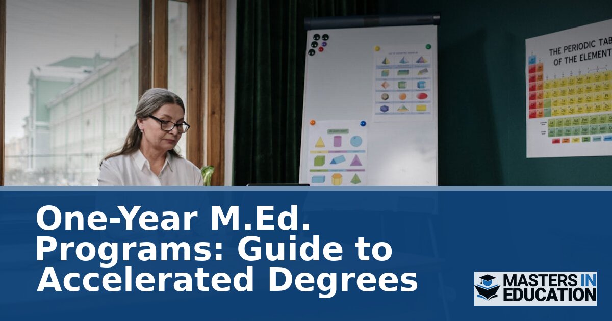 One-Year M.Ed. Programs: Guide to Accelerated Degrees