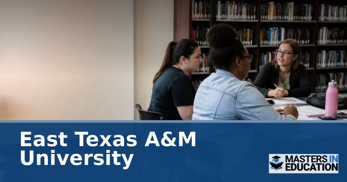 East Texas A&M University Master’s in Education Programs