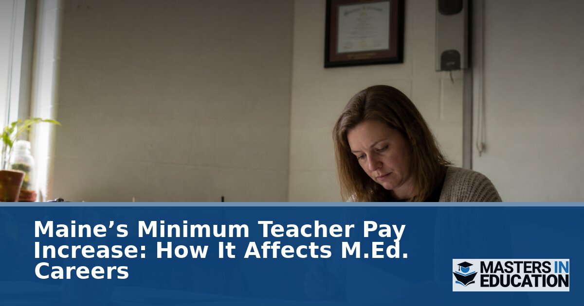 Maine Teacher Pay Raise: What It Means for M.Ed. Careers