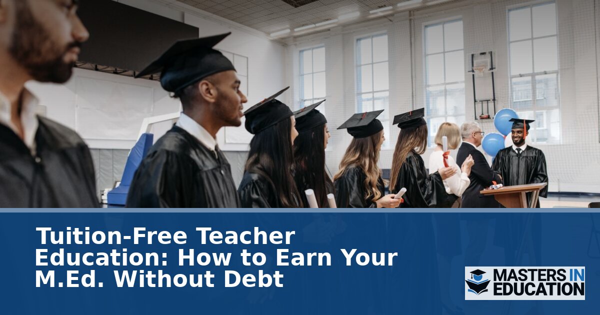 Tuition-Free Teacher Education: Earn Your M.Ed. Debt-Free