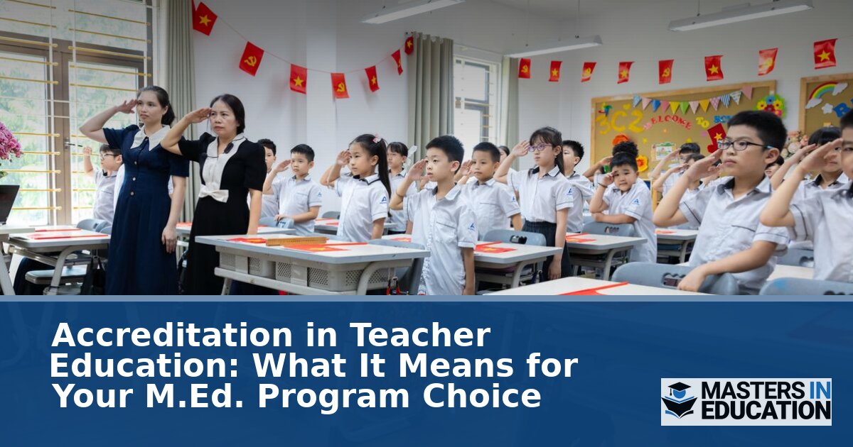 Teacher Education Accreditation: A Guide for M.Ed. Seekers