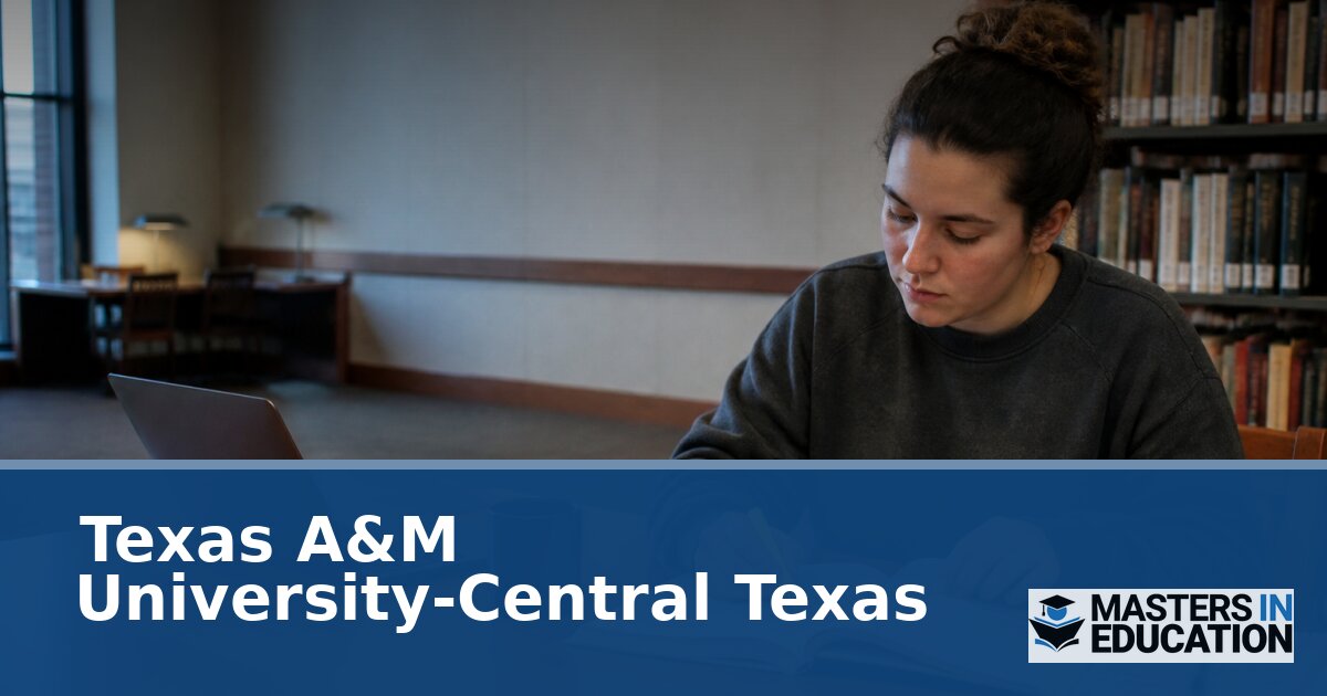 Master’s in Education at Texas A&M University-Central Texas
