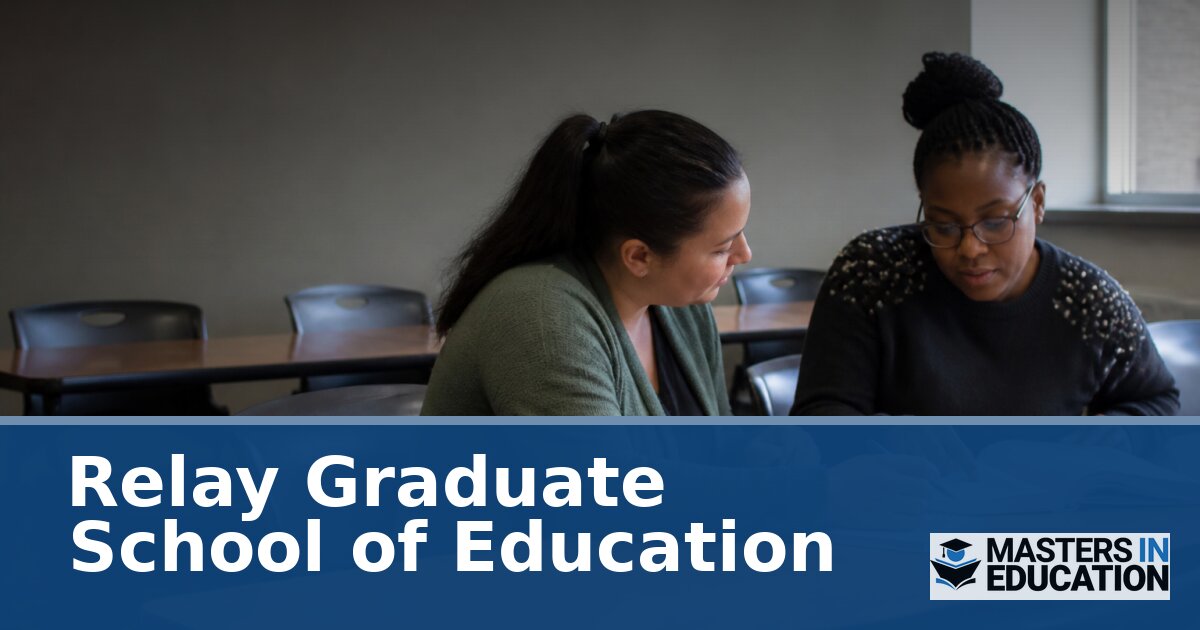 Relay Graduate School of Education: Master’s in Education Programs