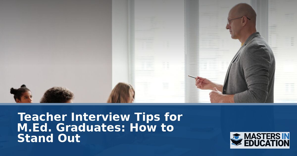 Teacher Interview Tips for M.Ed. Graduates | Stand Out