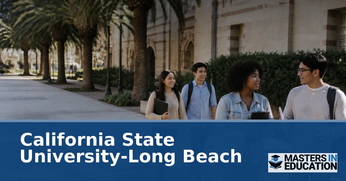 Master’s in Education at California State University-Long Beach