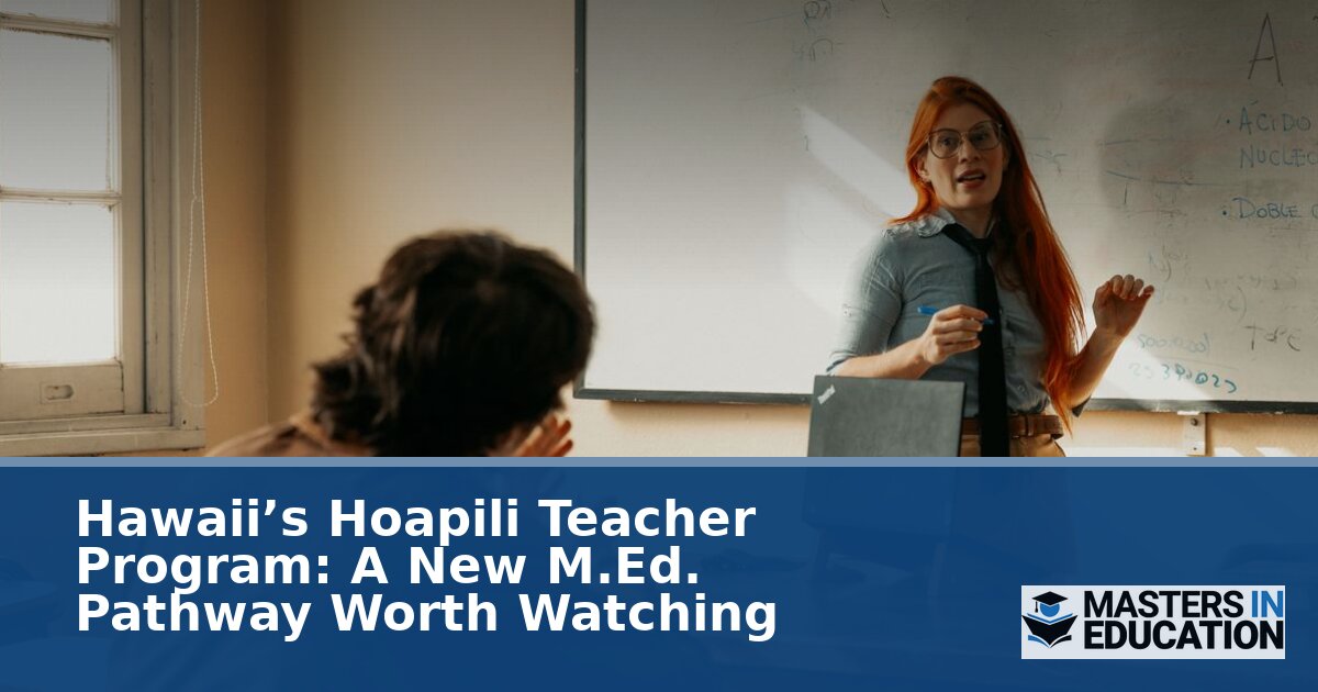 Hoapili Teacher Program: Hawaii’s Free M.Ed. Pathway (2026)