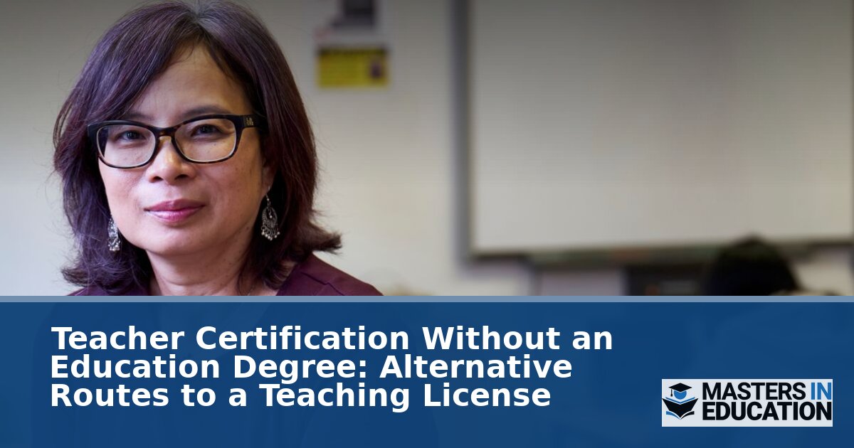 Alternative Teacher Certification: Routes Without an Ed Degree