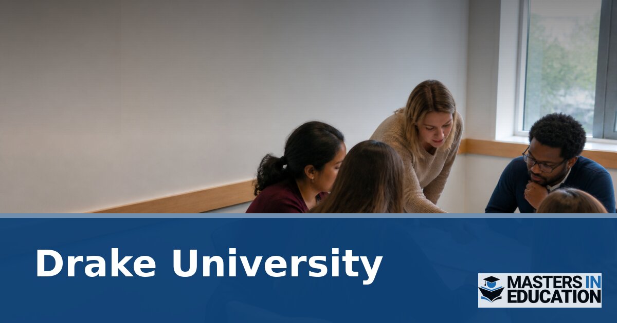 Drake University Master’s in Education Programs & Specializations
