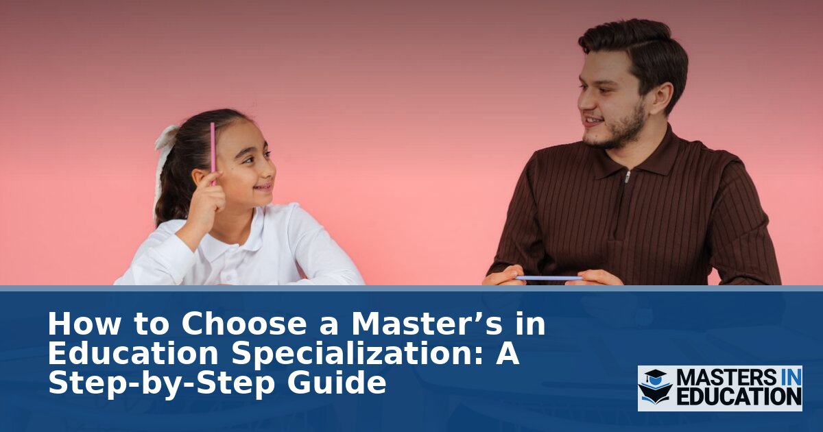 How to Choose a Master’s in Education Specialization (2026)