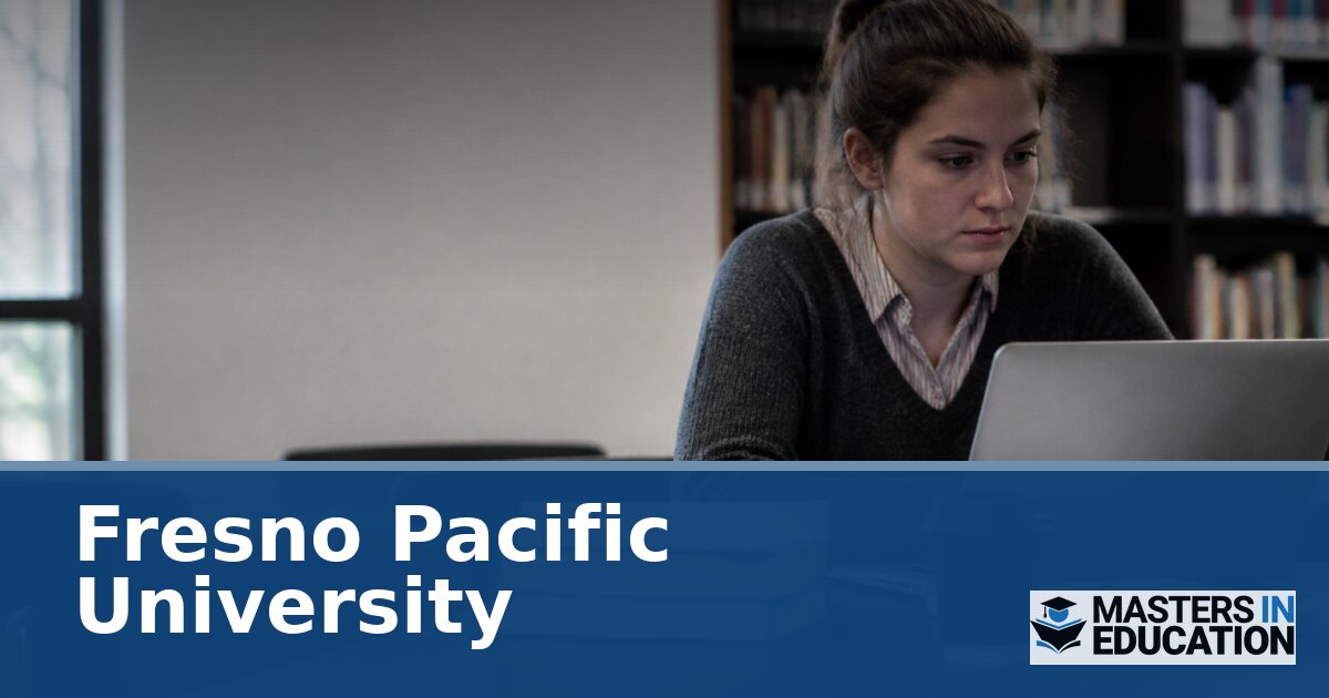 Fresno Pacific University Master’s in Education Programs