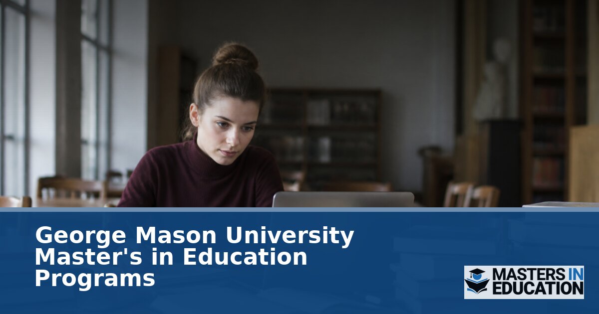 George Mason University Master’s in Education Programs