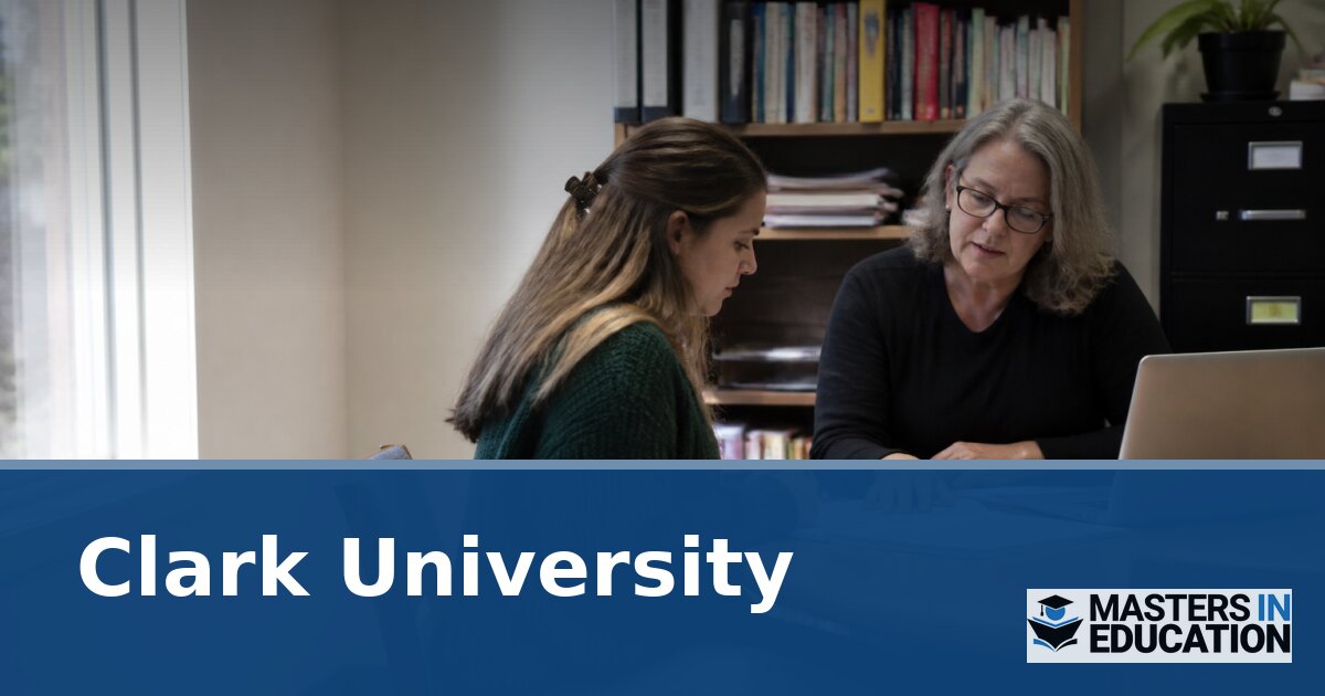 Clark University Master’s in Education: Programs & Specializations