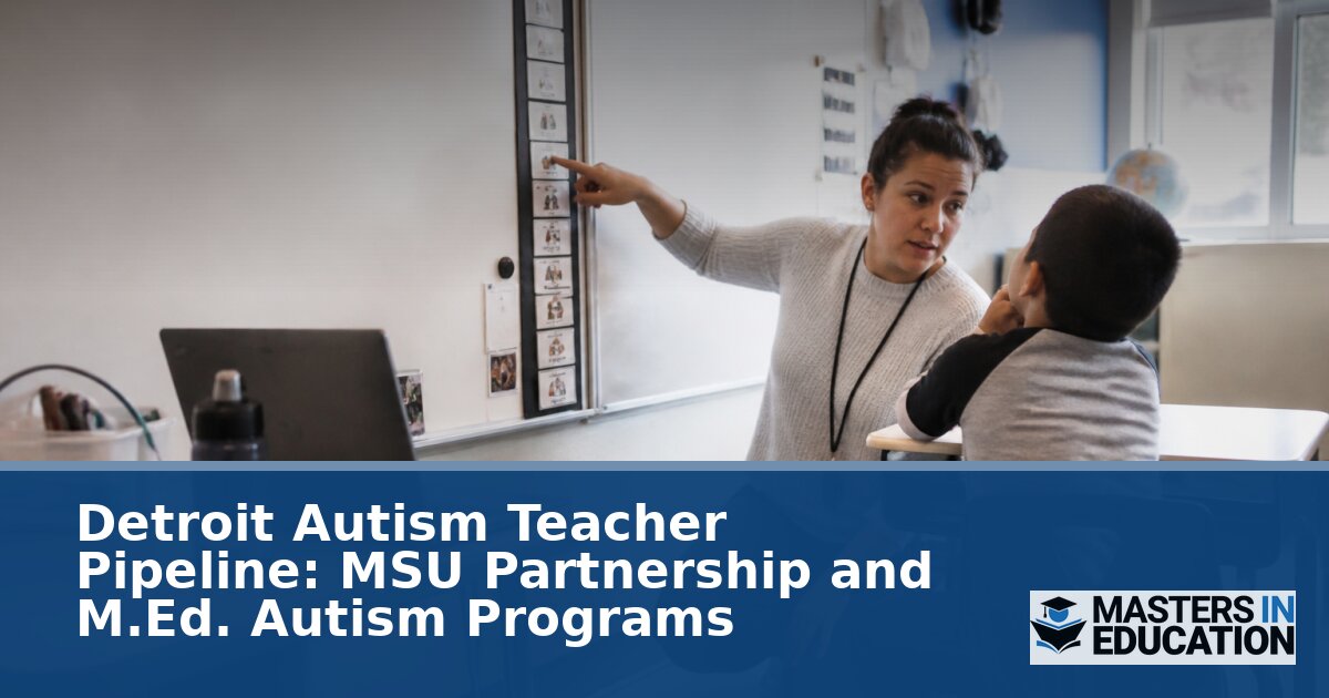 Detroit Autism Teacher Pipeline: MSU ASD Endorsement Guide