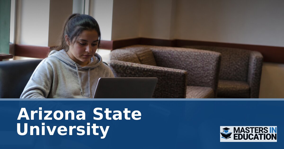 Arizona State University Master’s in Education Programs