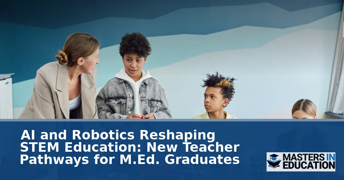 AI & Robotics STEM Teacher Pathways for M.Ed. Graduates (2026)