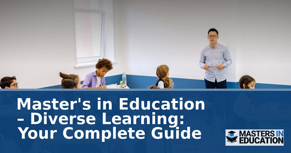 Master’s in Education – Diverse Learning: Your Complete Guide