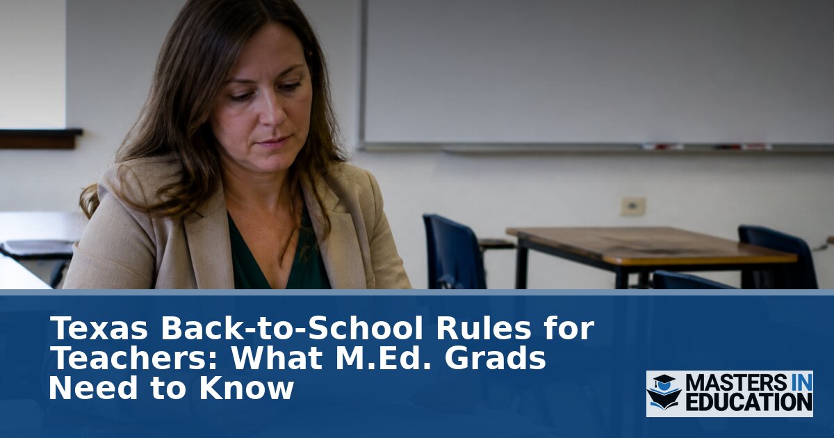 Texas Teacher Rules 2026: Back-to-School Guide for M.Ed. Grads