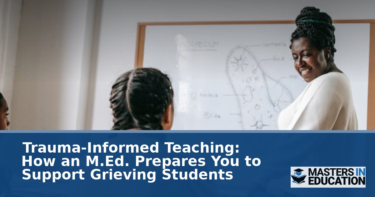 Trauma-Informed Teaching: M.Ed. Strategies for Grieving Students