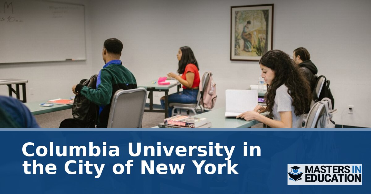 Columbia University Master’s in Education Programs & Specializations