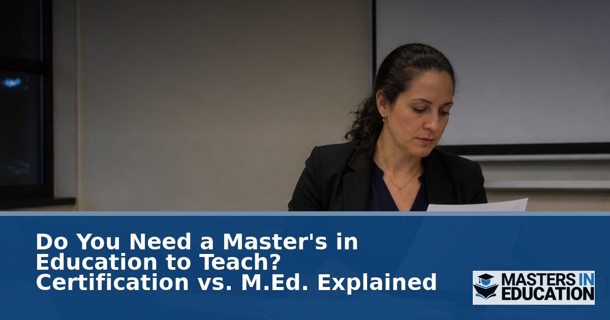 Do You Need a Master’s to Teach? Certification Explained