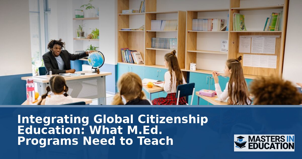 Global Citizenship Education in M.Ed. Programs: 2026 Guide