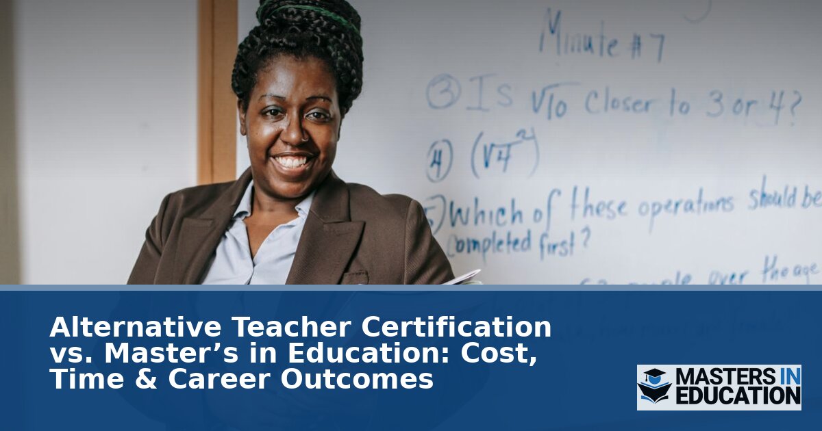 Alt Teacher Certification vs. Master’s in Education (2026)
