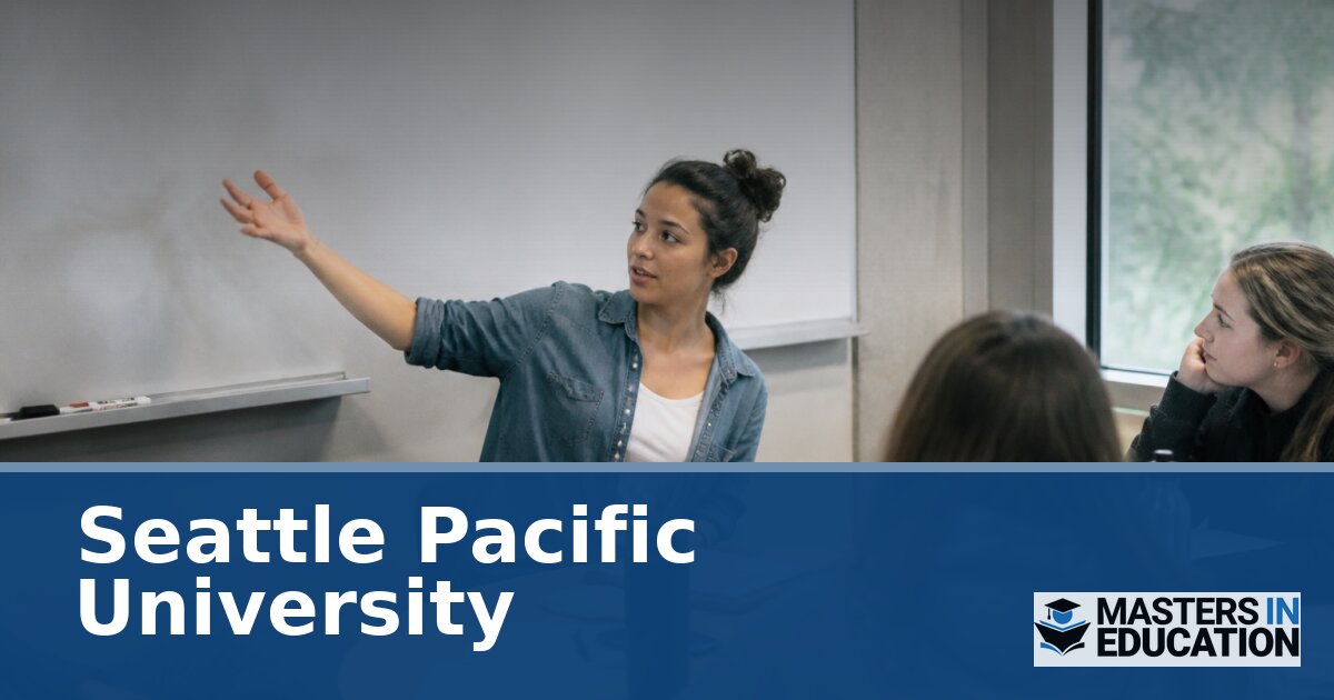 Seattle Pacific University Master’s in Education Programs