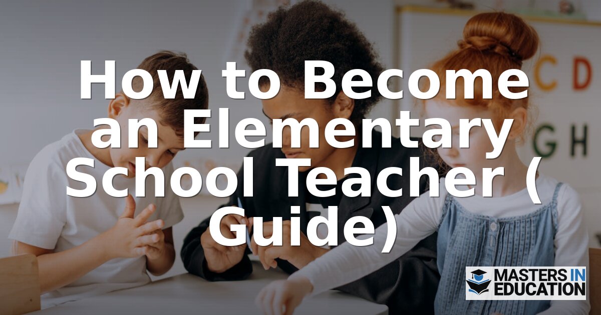 How to Become an Elementary School Teacher (2026 Guide)