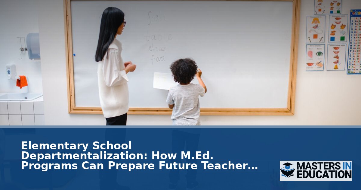 Elementary Departmentalization: M.Ed. Prep for Specialists
