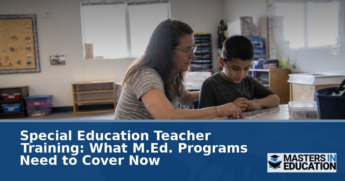 Special Education Teacher Training: What M.Ed. Programs Need