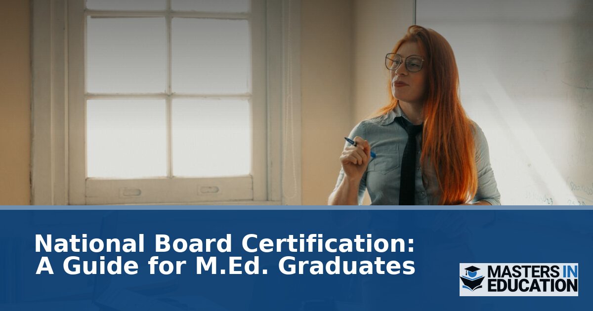 National Board Certification: Guide for M.Ed. Graduates