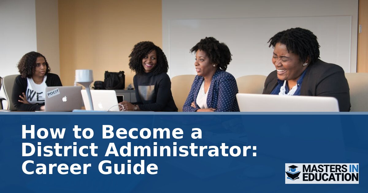 How to Become a District Administrator: Career Guide (2026)