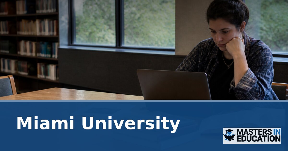 Miami University Master’s in Education Programs & Specializations