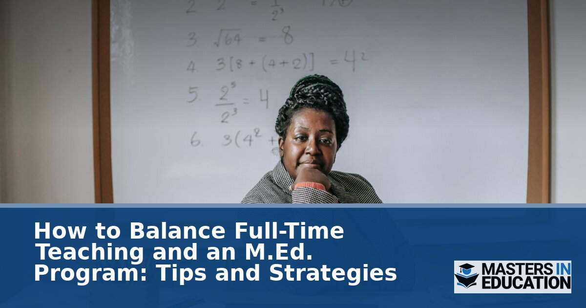 How to Balance Full-Time Teaching and an M.Ed. Program