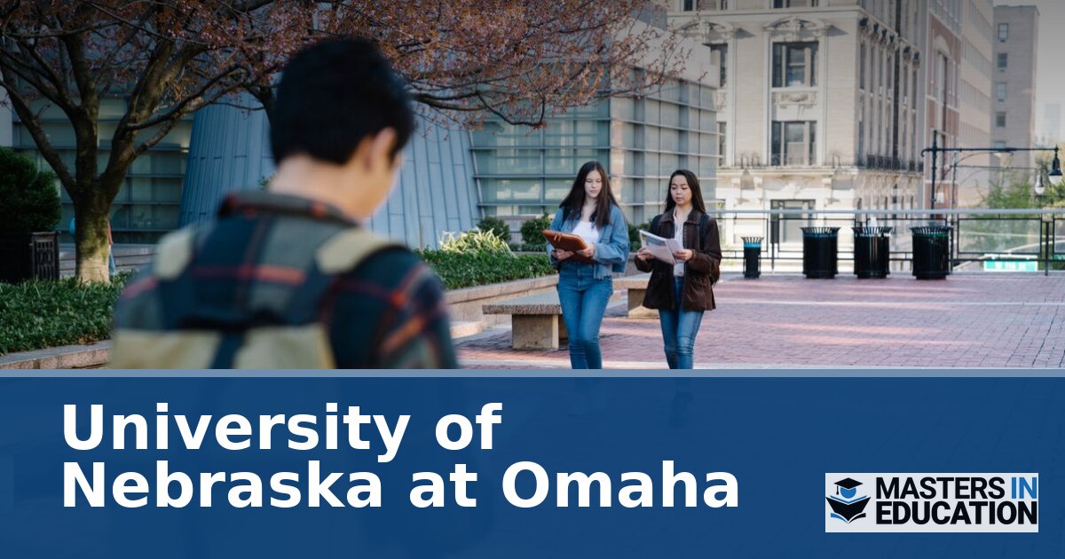 University of Nebraska at Omaha Master’s in Education Programs