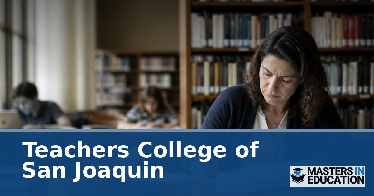 Master’s in Education at Teachers College of San Joaquin