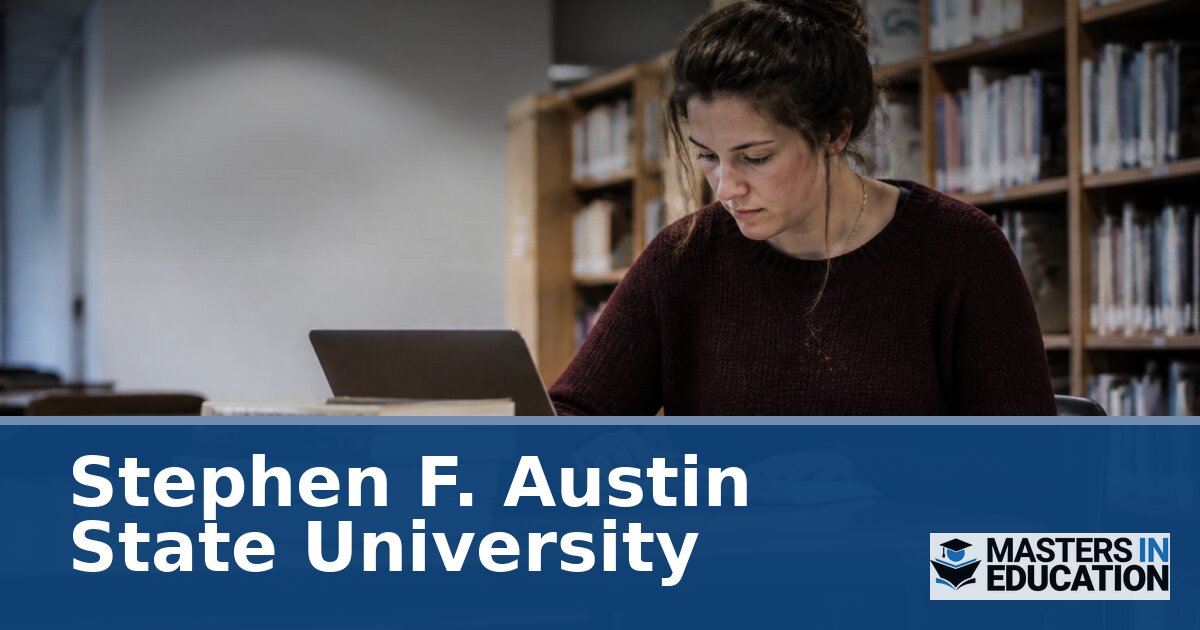 Stephen F. Austin State University Master’s in Education Programs